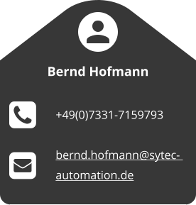 Bernd Hofmann  +49(0)7331-7159793  bernd.hofmann@sytec-  automation.de